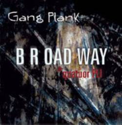 B R OAD WAY : Gang Plank